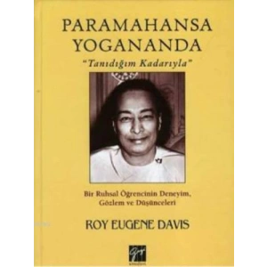Paramahansa Yogananda Tanıdığım Kadarıyla - Roy Eugene Davis