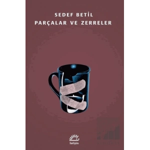 Parçalar ve Zerreler