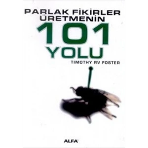 Parlak Fikirler Üretmenin 101 Yolu