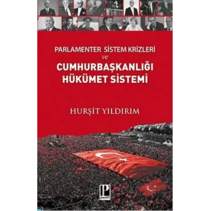 Parlamenter Sistem Krizleri ve Cumhurbaşkanlığı Hükümet Sistemi