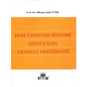 Parlamenter Sisteme Dönüş İçin Anayasa Değişikliği - Hikmet Sami Türk