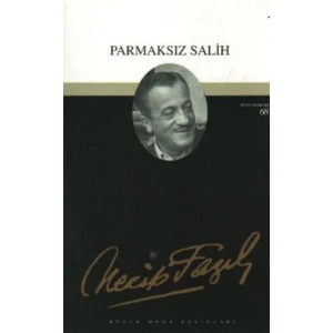 Parmaksız Salih : 51 - Necip Fazıl Bütün Eserleri