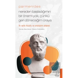 Parmenides - Nereden Başladığımın Bir Önemi Yok, Çünkü Geri Döneceğim Oraya