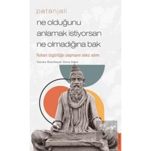 Patanjali - Ne Olduğunu Anlamak İstiyorsan Ne Olmadığına Bak