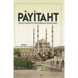 Payitaht Edirne Üzerine Dil - Tarih - Edebiyat Araştırmaları