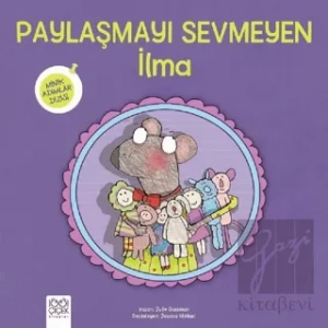 Paylaşmayı Sevmeyen İlma - Minik Adımlar Dizisi