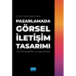 PAZARLAMADA GÖRSEL İLETİŞİM TASARIMI - Yeni Perspektifler ve Uygulamalar