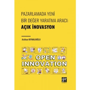 Pazarlamada Yeni Bir Değer Yaratma Aracı: AÇIK İNOVASYON