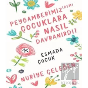Peygamberimiz (asm) Çocuklara Nasıl Davranırdı?
