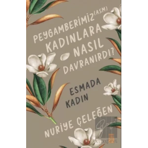 Peygamberimiz (ASM) Kadınlara Nasıl Davranırdı? - Esmada Kadın
