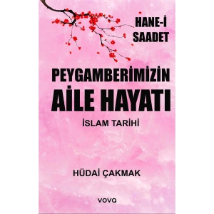 Peygamberimizin Aile Hayatı - İslam Tarihi - Hane-i Saadet