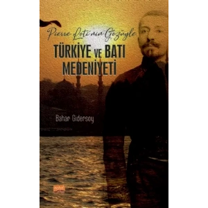 Pierre Loti’nin Gözüyle Türkiye ve Batı Medeniyeti