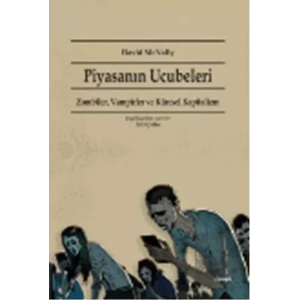 Piyasanın Ucubeleri: Zombiler, Vampirler ve Küresel Kapitalizm
