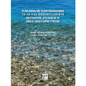 Planlanmış Bir Yüzme Programının 15-18 Yaş Öğrencilerinin Motivasyon, Atılganlık ve Dikkat Düzeylerine Etkileri