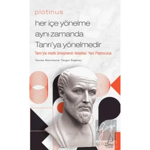 Plotinus - Her İçe Yönelme Aynı Zamanda Tanrı’ya Yönelmedir