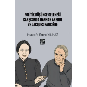Politik Düşünce Geleneği Karşısında Hannah Arendt Ve Jacques Rancıère