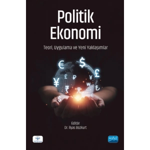 POLİTİK EKONOMİ - Teori, Uygulama ve Yeni Yaklaşımlar