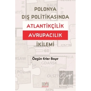 Polonya Dış Politikasında Atlantikçilik Avrupacılık İkilemi