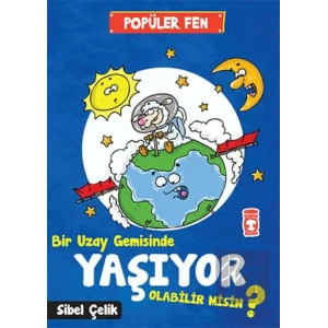 Popüler  Fen - Bir Uzay Gemisinde Yaşıyor Olabilir Misin ?
