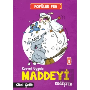 Popüler Fen - Kuvvet Uygula Maddeyi Değiştir