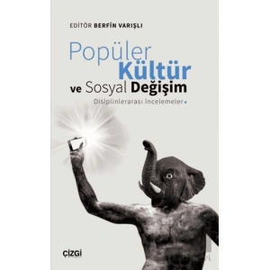 Popüler Kültür ve Sosyal Değişim: Disiplinlerarası İncelemeler