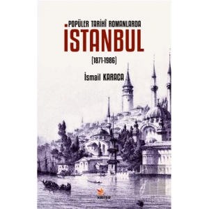Popüler Tarihi Romanlarda İstanbul (1871-1986)