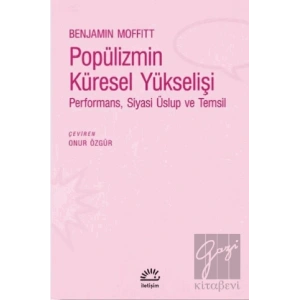 Popülizmin Küresel Yükselişi: Performans, Siyasi Üslup ve Temsil