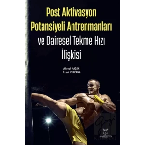 Post Aktivasyon Potansiyeli Antrenmanları ve Dairesel Tekme Hızı İlişkisi