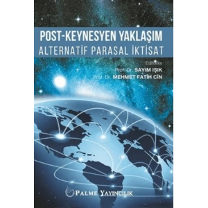 POST-KEYNESYEN YAKLAŞIM ALTERNATİF PARASAL İKTİSAT ( PALME )
