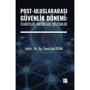 Post-Uluslararası Güvenlik Dönemi: Tehditler, Aktörler, Çözümler