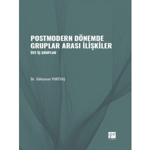 Postmodern Dönemde Gruplar Arası İlişkiler - Üst İç Gruplar - Dr. Süleyman YURTTAŞ