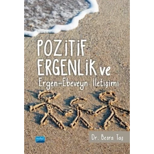 Pozitif Ergenlik ve Ergen-Ebeveyn İletişimi