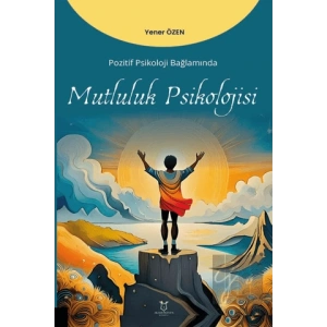 Pozitif Psikoloji Bağlamında Mutluluk Psikolojisi