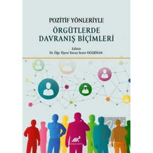 Pozitif Yönleriyle Örgütlerde Davranış Biçimleri