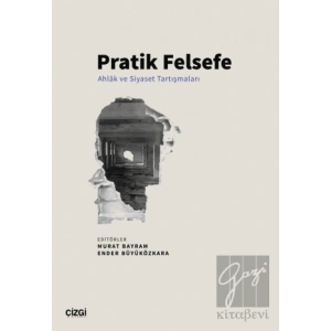 Pratik Felsefe - Ahlâk ve Siyaset Tartışmaları