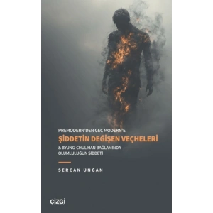 Premodern’den Geç Modern’e Şiddetin Değişen Veçheleri