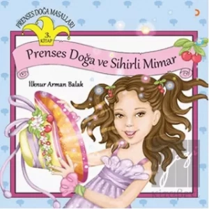 Prenses Doğa Masalları 3. Kitap - Prenses Doğa ve Sihirli Mimar