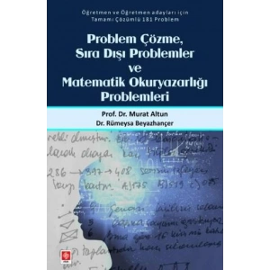 Problem Çözme Sıra Dışı Problemler ve Matematik Okuryazarlığı Problemleri Murat Altun