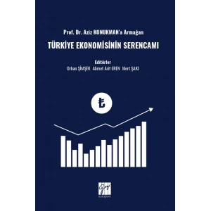 Prof. Dr. Aziz Konukman’a Armağan Türkiye Ekonomisinin Serencamı