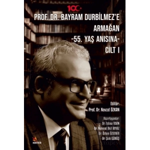 Prof. Dr. Bayram Durbilmez’e Armağan -55. Yaş Anısına- Cilt I