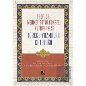 Prof. Dr. Mehmet Fatih Köksal Kütüphanesi Türkçe Yazmalar Kataloğu