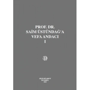 PROF. DR. SAİM ÜSTÜNDAĞA VEFA ANDACI (CİLT I-II)