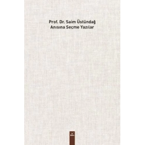 Prof. Dr. Saim Üstündağ Adına Seçme Yazılar