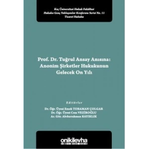 Prof. Dr. Tuğrul Ansay Anısına: Anonim Şirketler Hukukunun Gelecek On Yılı
