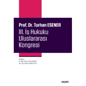 Prof. Dr. Turhan Esener<br />III. İş Hukuku Uluslararası Kongresi