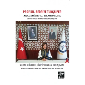 Prof.Dr. Bedriye Tunçsiper Onuruna Akademide 40. Yıl Güncel Akademik Çalışmalar Essays In Honour Of Professor Bedriye Tunçsiper