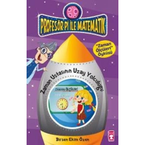 Profesör Pi ile Matematik 1- Zaman Ustasının Yolculuğu