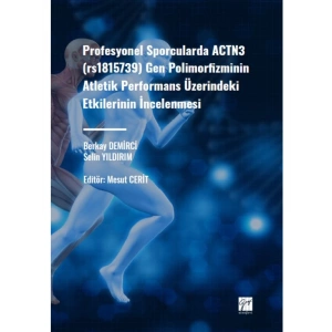 Profesyonel Sporcularda ACTN3 (rs1815736) Gen Polimorfizminin Atletik Performans Üzerindeki Etkilerinin İncelenmesi - Berkay DEMİRCİ - Selin YILDIRIM - Mesut CERİT