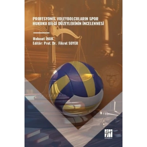 Profesyonel Voleybolcuların Spor Hukuku Bilgi Düzeylerinin İncelenmesi - Mehmet İnan, Editör: Fikret SOYER