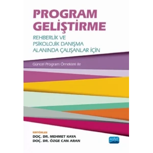 PROGRAM GELİŞTİRME: Rehberlik ve Psikolojik Danışma Alanında Çalışanlar İçin